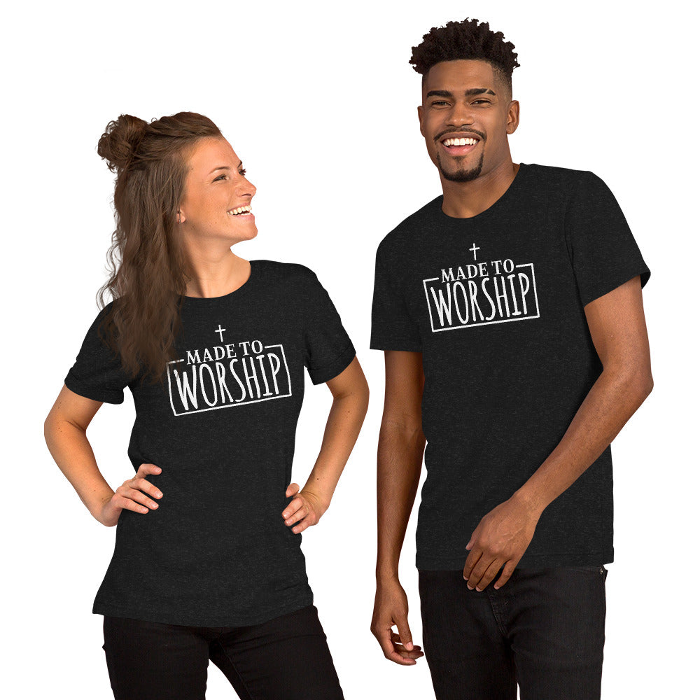 Made to Worship - Unisex T-shirt
