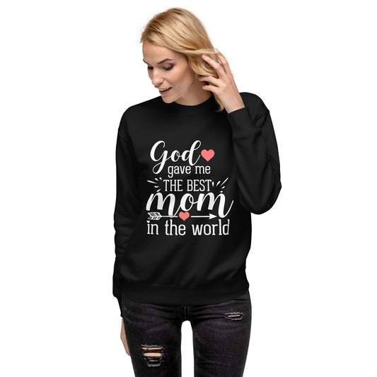 God gave me the best mom - Unisex Premium Sweatshirt Black