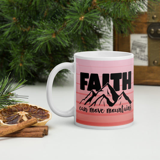 Faith can Move Mountains - White glossy mug